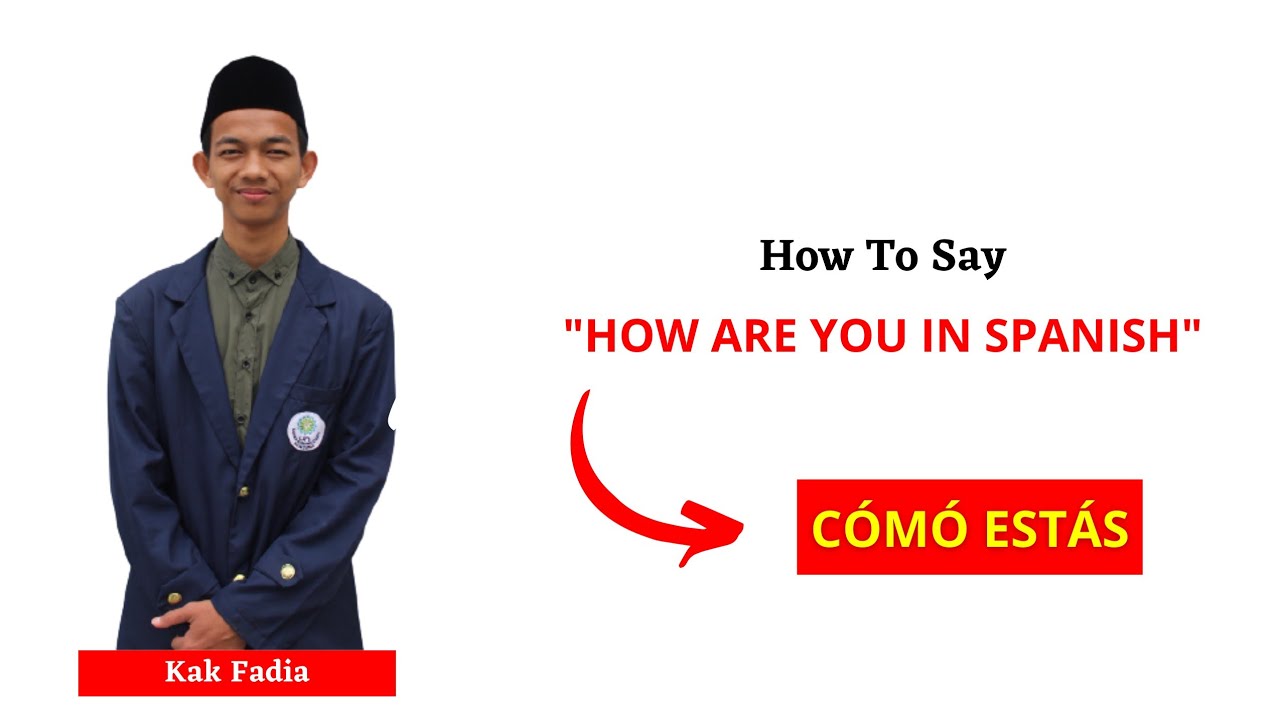 How to say "How Are You" In Spanish Bagaimana cara mengucapkan apa