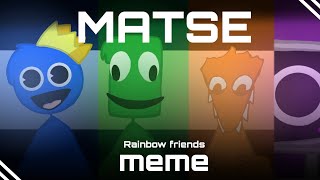•Matse•//meme//Rainbow friends//roblox