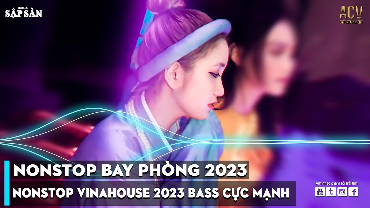 NONSTOP 2023 BAY PHÒNG BASS CỰC MẠNH, NHẠC REMIX HOT TIKTOK 2023, Việt Mix Dj Nonstop 2023 Vinahouse