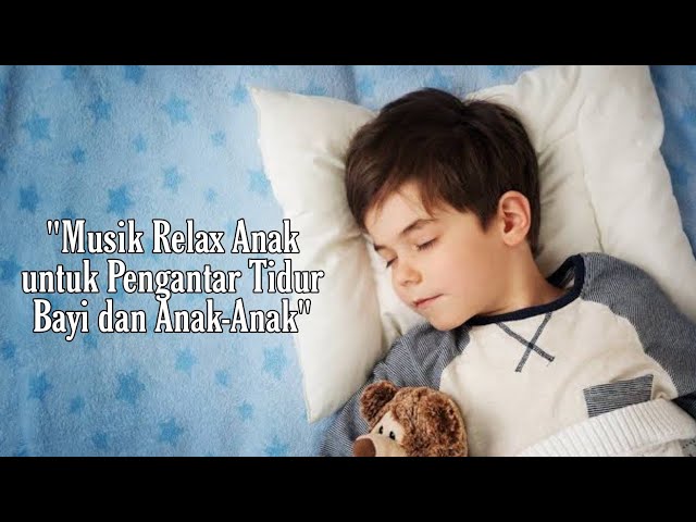 Musik Relax Anak untuk Pengantar Tidur Bayi dan Anak-Anak class=