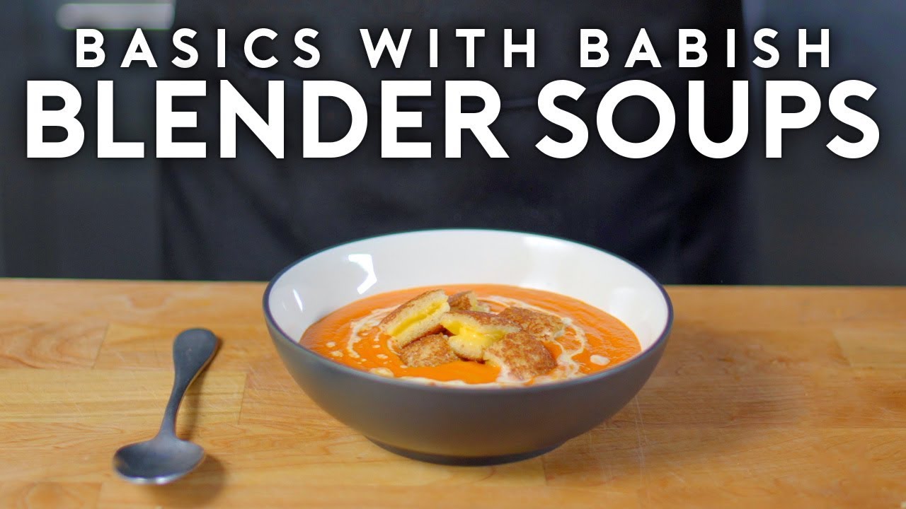 Blender Soups  Basics with Babish 