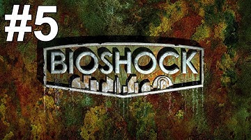 Bioshock Gameplay Walkthrough Part 5 No Commentary