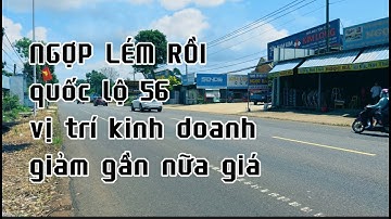 KHỔ QUÁ RÙI ! anh long giảm giá gần nữa để bánh nhanh đất mặt tiền quốc lộ 56 bà rịa vũng tàu