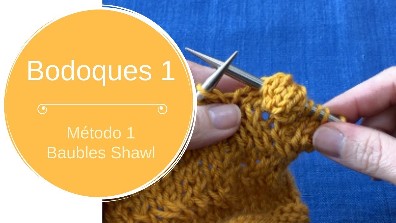 Bodoques – Método 1 (Baubles Shawl)