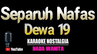 Separuh Nafas - Dewa 19 [ KARAOKE   LIRIK ] Nada Wanita