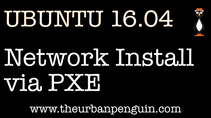 Install Ubuntu 16.04 via PXE and network boot