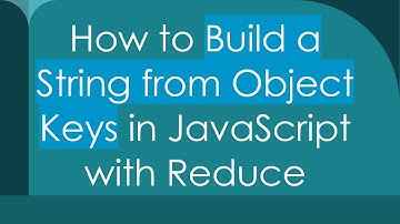 How to Build a String from Object Keys in JavaScript with Reduce