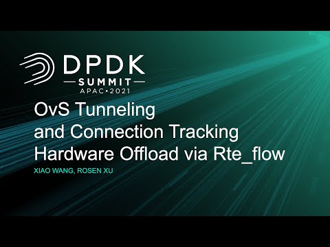 OvS Tunneling and Connection Tracking Hardware Offload via Rte_flow - Xiao Wang, Rosen Xu