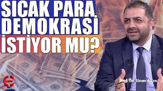 Sıcak Para Demokrasiyi Ne Kadar İstiyor? Prof. Dr. Sinan Alçın | EkonomiTubeTV