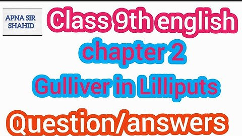 Question answers chapter 2 class 9th english jkbose |Gulliver in Lilliputs class 9th english