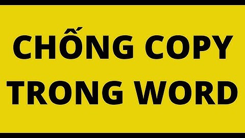 CHỐNG COPY TRONG WORD