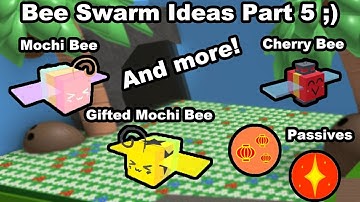 Bee Swarm Ideas Part 5