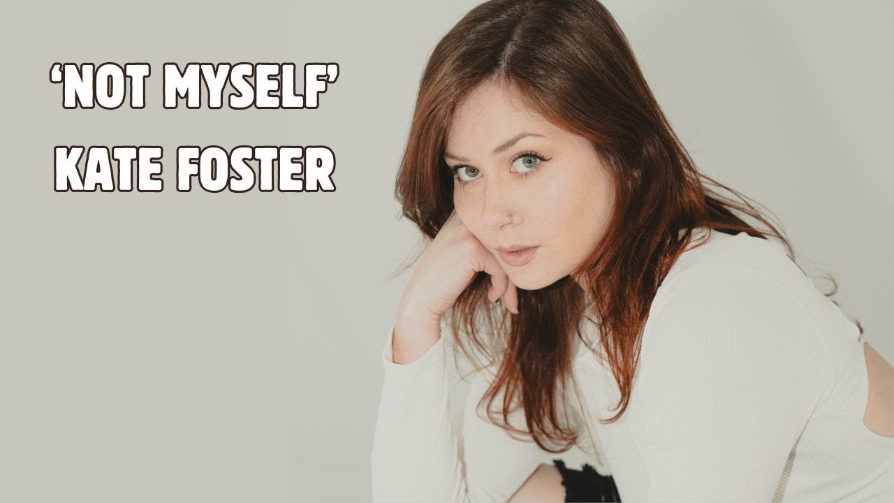 Watch Not Myself - Kate Foster on YouTube