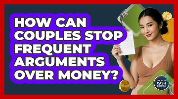 How Can Couples Stop Frequent Arguments Over Money? - Couples Cash Course