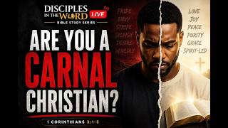 ARE YOU A CARNAL CHRISTIAN PT 2 | Disciples in the Word Live Bible Study