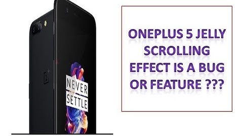 OnePlus 5 "Jelly Scrolling" Problem