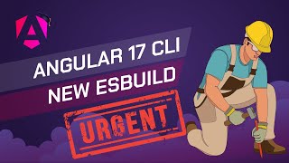 🚨Angular URGENT Update #1: Angular 17 CLI EsBuild: OFF By Default #angular