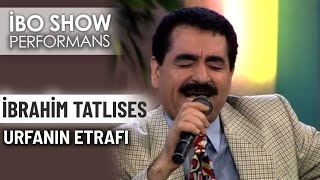 Urfa'nın Etrafı | İbrahim Tatlıses | İbo Show Performans Resimi