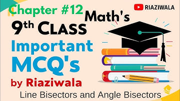 9th Class Math: Most Important MCQs from Chapter 12 - Bisectors & Angle Bisectors | Riaziwala