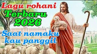 Lagu Rohani Terbaru 2026// Saat Namaku Kau Panggil // Cipta Detri Evanden 