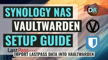 Setup Vaultwarden Using Docker On Your Synology NAS - With LastPass Import Instructions