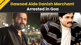 Dawood Ibrahim’s Close Aide, Drug Syndicate ‘Mastermind’, Nabbed In Goa