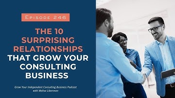 The 10 Surprising Relationships That Grow Your IC Business