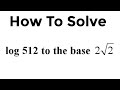 How To Solve Log512 To The Base 2 2 To The Exponential Mathintelligent7272 