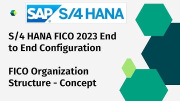 S/4 HANA 2023 FICO: Organization Structure - Concept