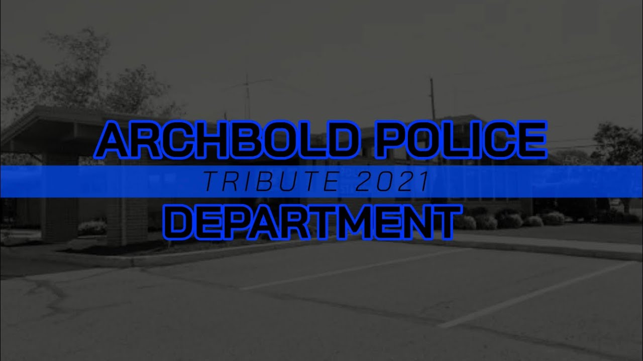 Archbold Police Dept. Tribute 2021 YouTube