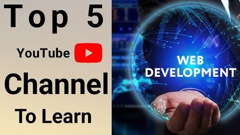 Top 5 YouTube Channel to Learn Web Development in 2023
