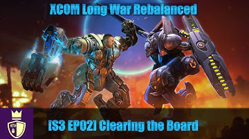 Clearing the Board - S3E02 - XCOM:EW Long War Rebalance with Dukegrimm