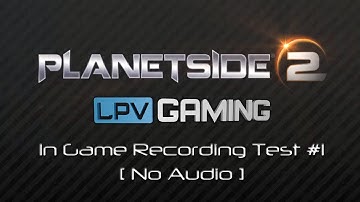 PlanetSide 2 In Game recording [no game sound]