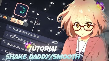 Tutorial Shake Daddy/Smooth || Alight Motion Tutorial || AM 3.9