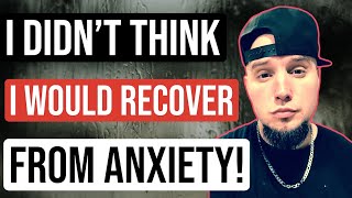 I Thought I Would NEVER Recover From Health Anxiety & Panic Attacks…