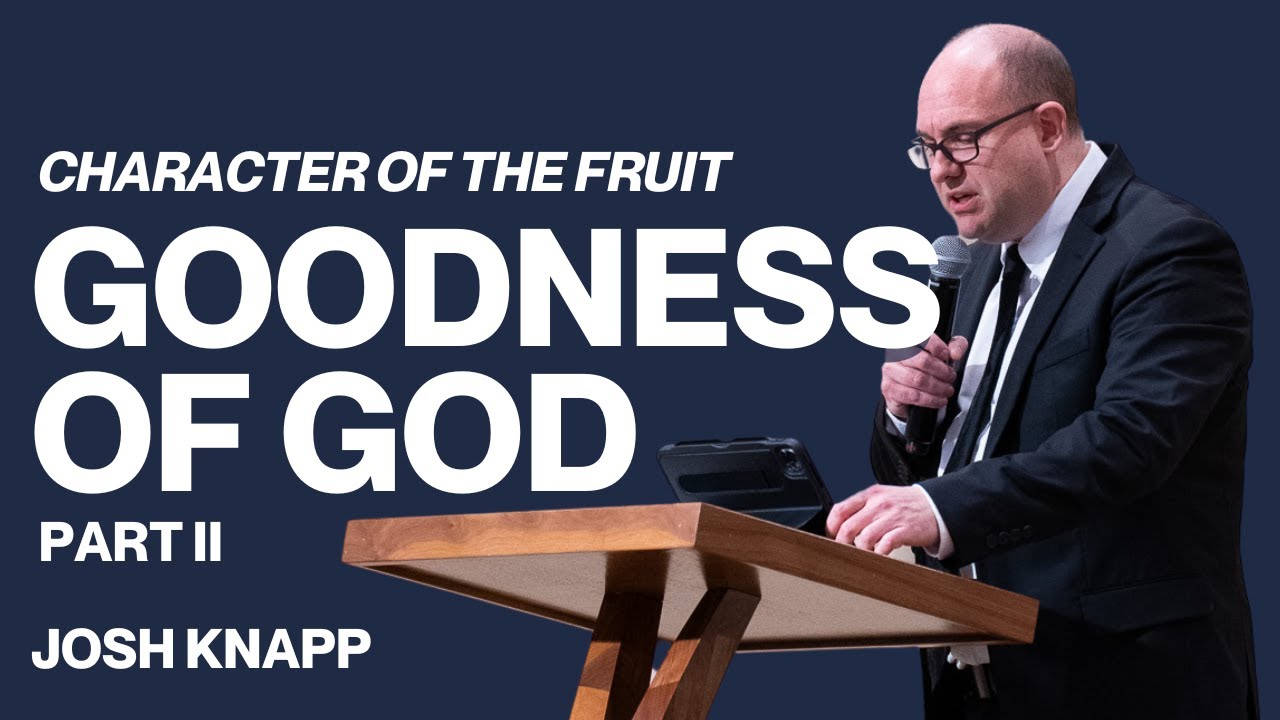 Josh Knapp | Goodness of God Pt II