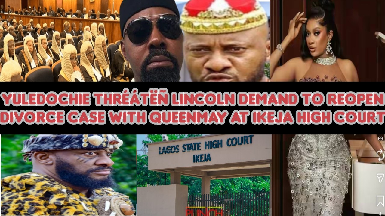 YulEdochie thréátëñ Lincoln требует возобновить дело о разводе с Queenmay в Высоком суде Икеджи.