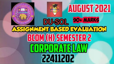 DU-SOL || CORPORATE LAW || 22411202 || BCOM (H) SEM.2 ||SOLVED ASSIGNMENT ABE AUG. 2021