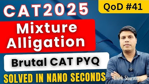 Q.41 - Question of the Day | Mixture Alligation CAT PYQs | CAT Exam Preparation | Vivek Sharma