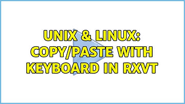 Unix & Linux: Copy/Paste with keyboard in rxvt