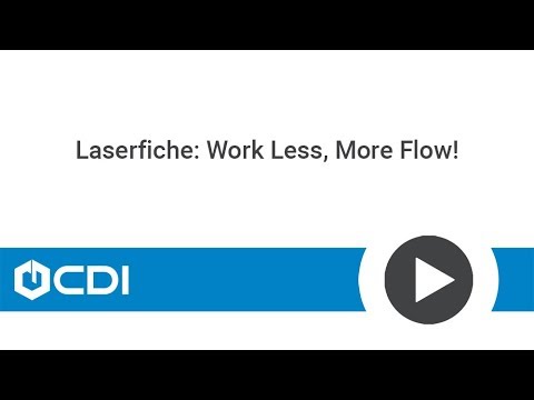 Laserfiche: Work Less, Flow More! by CDI