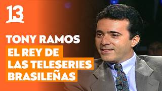 EL REY DE LAS TELESERIES BRASILEÑAS | El gran Tony Ramos se confiesa en Noche de Ronda