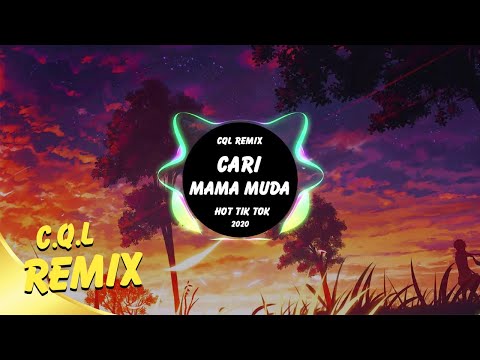 cari-mama-muda-remix-|-nhạc-tik-tok-gây-nghiện-2020-|-c.q.l-remix