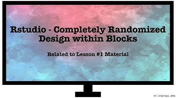 Rstudio Lesson #1 Help Video - Completely Randomized Design within Blocks