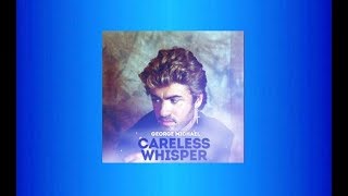 George Michael  ♫•*"*•♫Careless Whisper♫•*"*•♫