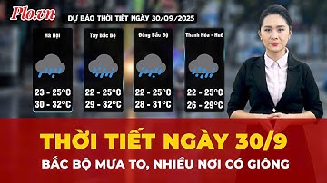 Thời tiết 30/9: Bắc Bộ mưa lớn, cảnh báo giông lốc do ảnh hưởng của hoàn lưu bão số 10  | Tin tức