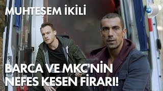 Barca ve MKC'nin nefes kesen firarı! Muhteşem İkili 2. Bölüm