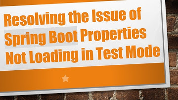 Resolving the Issue of Spring Boot Properties Not Loading in Test Mode