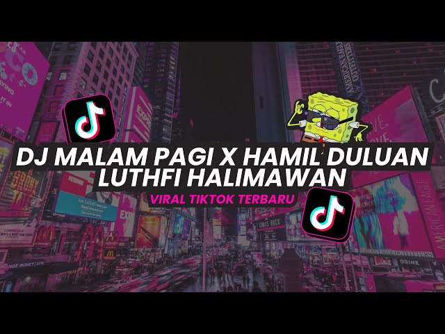 DJ MALAM PAGI X HAMIL DULUAN LUTHFI HALIMAWAN TERBARU KANE VIRAL TIKTOK 2023 class=