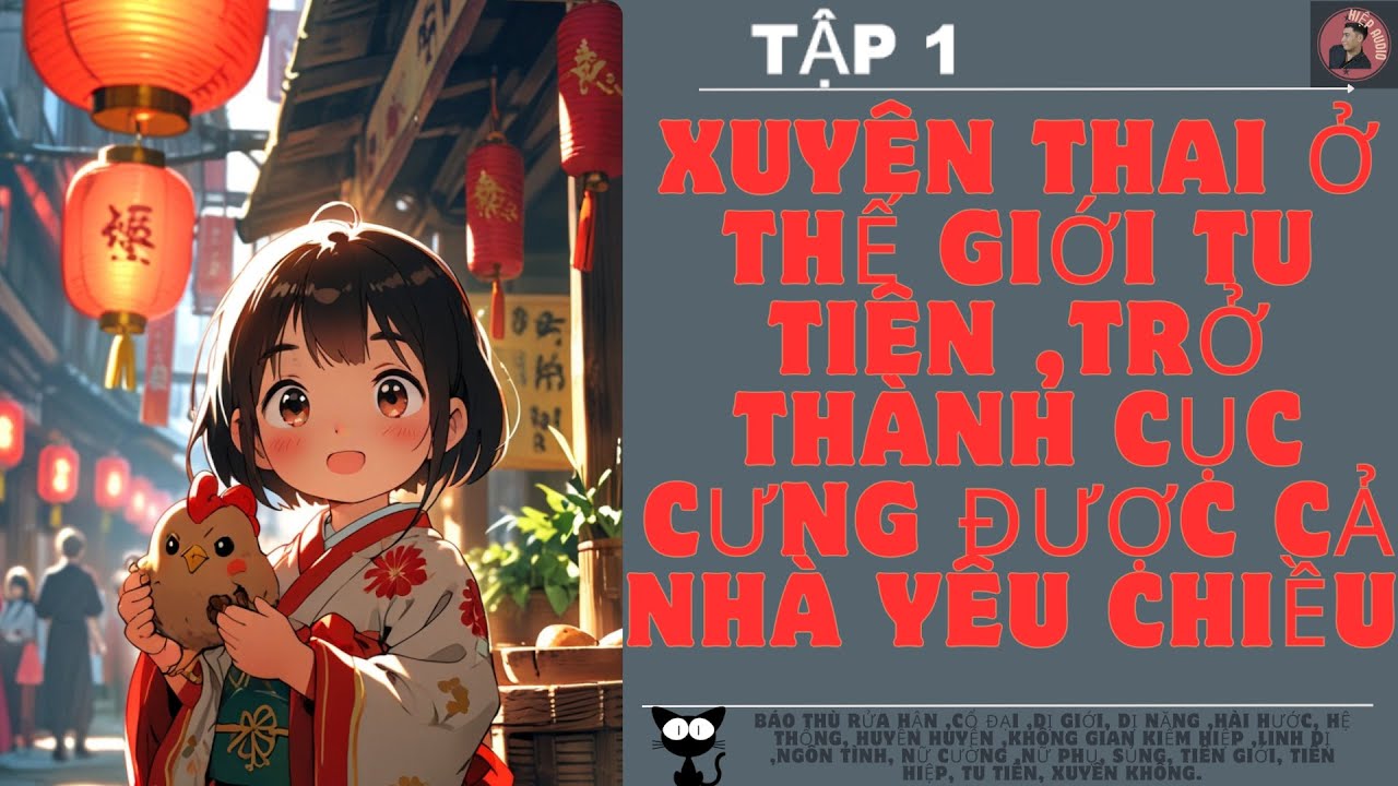 TẬP 1 /  XUYÊN THAI Ở THẾ GIỚI TU TIÊN ,TRỞ THÀNH CỤC CƯNG ĐƯỢC CẢ NHÀ YÊU CHIỀU